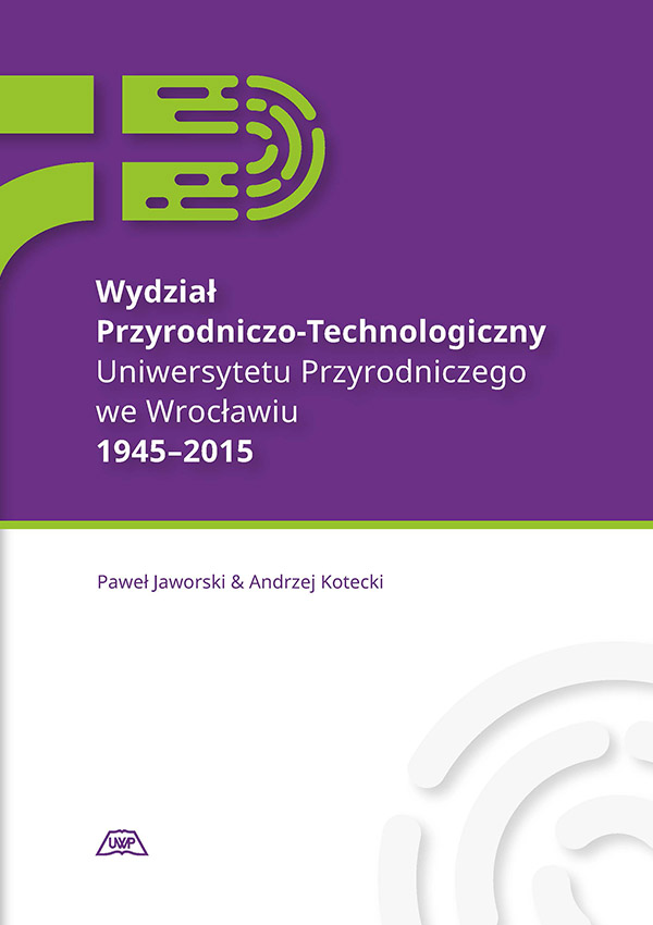 Wydział Przyrodniczo-Technologiczny Uniwersytetu Przyrodniczego we Wrocławiu 1945–2015 mon. CLXXXV