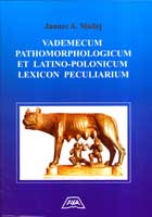 VADEMECUM PATHOMORPHOLOGICUM ET LATINO - POLONICUM LEXICON PECULIARIUM