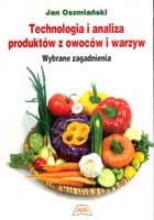 TECHNOLOGIA I ANALIZA PRODUKTÓW Z OWOCÓW I WARZYW. WYBRANE ZAGADNIENIA