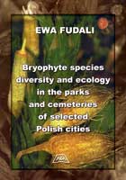 BRYOPHYTE SPECIES DIVERSITY AND ECOLOGY IN THE PARKS AND CEMENTERIES OF SELECTED POLISH CITIES