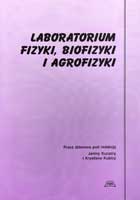 LABORATORIUM FIZYKI, BIOFIZYKI I AGROFIZYKI, WYD. III POPRAWIONE I UZUPEŁNIONE