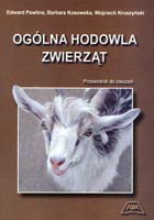 OGÓLNA HODOWLA ZWIERZĄT. PRZEWODNIK DO ĆWICZEŃ, WYD. III POPRAWIONE I UZUPEŁNIONE