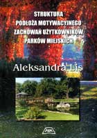 STRUKTURA PODŁOŻA MOTYWACYJNEGO ZACHOWAŃ UŻYTKOWNIKÓW PARKÓW MIEJSKICH