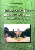FOLWARKI NIZINNE DOLNEGO ŚLĄSKA OD POŁOWY XVIII DO XX WIEKU