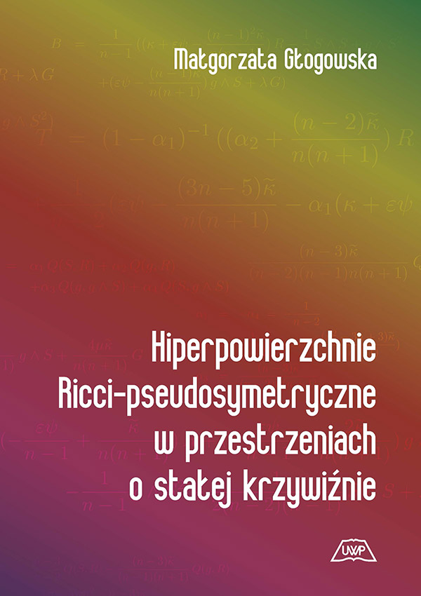 Hiperpowierzchnie ricci-pseudosymetryczne w przestrzeniach o stałej krzywiźnie   mon. CXLIV