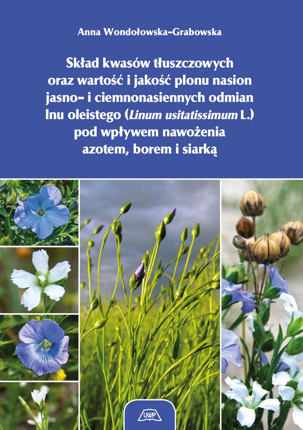 Skład kwasów tłuszczowych oraz wartość i jakość plonu nasion jasno- i ciemnonasiennych odmian lnu oleistego (Linum usitatissimum L.) pod wpływem nawożenia azotem, borem i siarką mon. CCXXVI