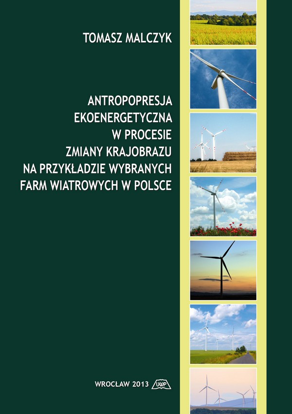 Antropopresja ekoenergetyczna w procesie zmiany krajobrazu na przykładzie wybranych farm wiatrowych w Polsce mon. CLVIII