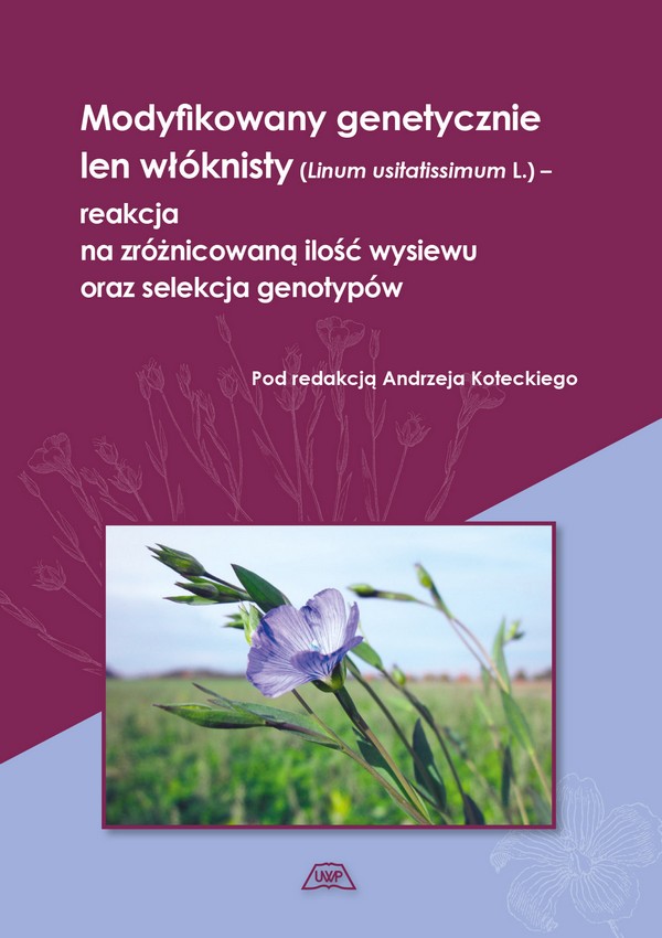 MODYFIKOWANY GENETYCZNIE LEN WŁÓKNISTY (Linum usitatissimum L.) - REAKCJA NA ZRÓŻNICOWANĄ ILOŚĆ WYSIEWU ORAZ SELEKCJA GENOTYPÓW                      MON.  CCIII