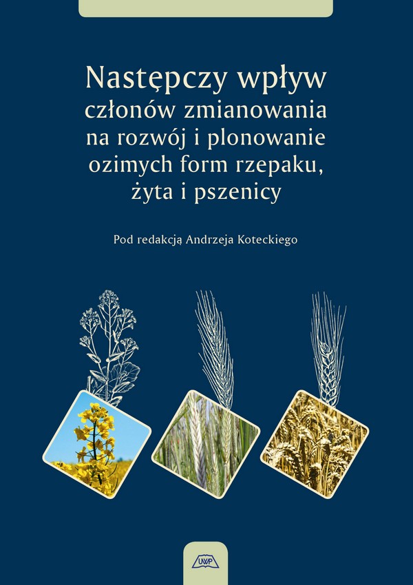Następczy wpływ mieszanek zbożowo-strączkowych na rozwój i plonowanie pszenicy, żyta i rzepaku ozimego mon. CLXXXVII