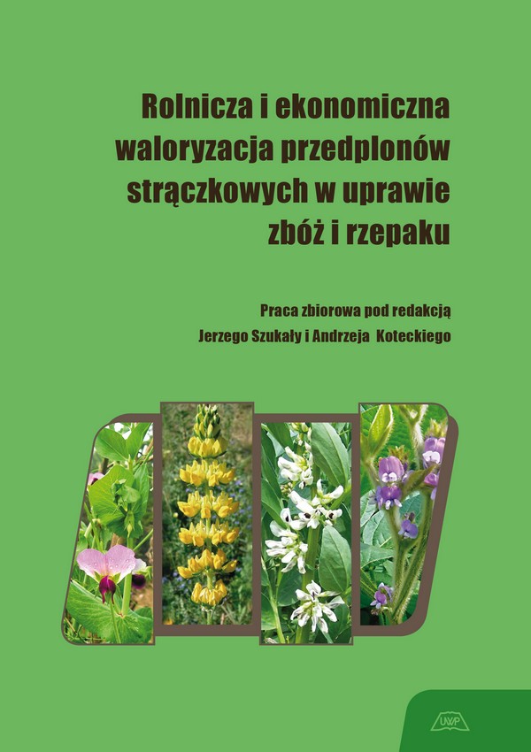 ROLNICZA I EKONOMICZNA WALORYZACJA PRZEDPLONÓW STRĄCZKOWYCH W UPRAWIE ZBÓŻ I RZEPAKU