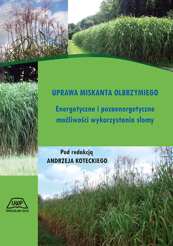Uprawa miskanta olbrzymiego. Energetyczne i pozaenergetyczne możliwości wykorzystania słomy mon. XCII