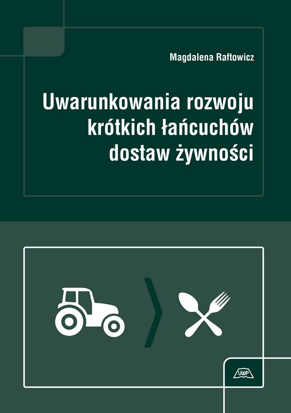 Uwarunkowania rozwoju krótkich łańcuchów dostaw żywności mon. CCXXXVII