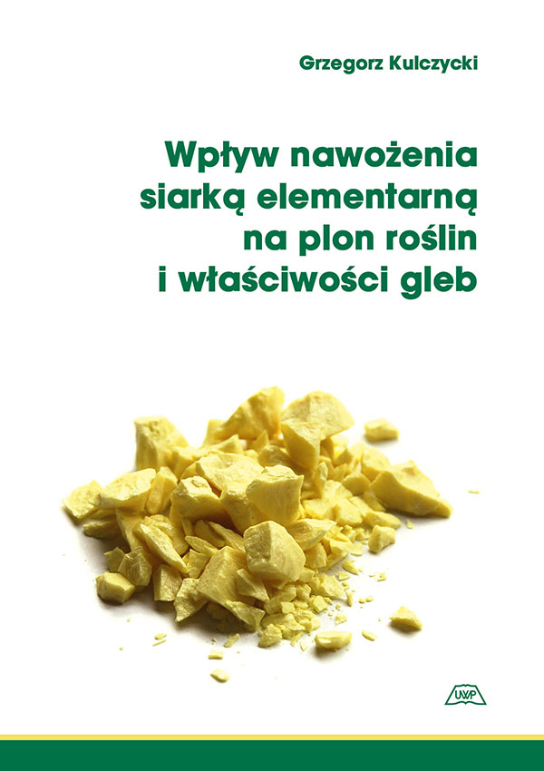 WPŁYW NAWOŻENIA SIARKĄ ELEMENTARNĄ NA PLON ROŚLIN I WŁAŚCIWOŚCI GLEB     MON. CLXXXVI