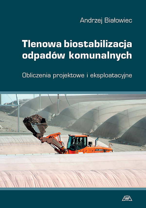 Tlenowa biostabilizacja odpadów komunalnych. Obliczenia projektowe i eksploatacyjne mon. CCXI