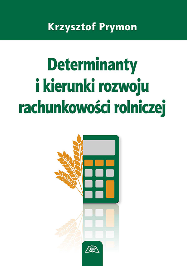 Determinanty i kierunki rozwoju rachunkowości rolniczej mon. CCXXV