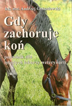 GDY ZACHORUJE KOŃ. PORADNIK DLA MŁODYCH LEKARZY WETERYNARII