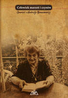 CZŁOWIEK MARZEŃ I CZYNÓW. OPOWIEŚĆ O JADWIDZE HARASIMOWICZ