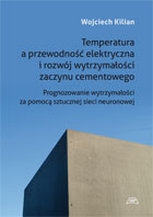 Temperatura a przewodność elektryczna i rozwój wytrzymałości zaczynu cementowego. Prognozowanie wytrzymałości za pomocą sztucznej sieci neuronowej mon. CLXXXVIII
