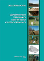 GOSPODARKA WODNA ZDRENOWANYCH GRUNTÓW ORNYCH W SUDETACH ŚRODKOWYCH    MON. CXXXVI
