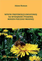 WPŁYW PREFERENCJI KWIATOWEJ NA WYDAJNOŚĆ PYŁKOWĄ RODZIN PSZCZOŁY MIODNEJ   MON. LXII