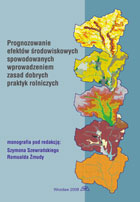 PROGNOZOWANIE EFEKTÓW ŚRODOWISKOWYCH SPOWODOWANYCH WPROWADZENIEM ZASAD DOBRYCH PRAKTYK ROLNICZYCH   MON. LXVI