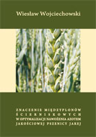 ZNACZENIE MIĘDZYPLONÓW ŚCIERNISKOWYCH W OPTYMALIZACJI NAWOŻENIA AZOTEM JAKOŚCIOWEJ PSZENICY JAREJ   MON. LXXVI
