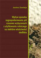 Wpływ sposobu zagospodarowania pól czasowo wyłączonych z użytkowania rolniczego na niektóre właściwości siedliska mon. CLXIV