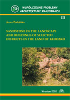 SANDSTONE IN THE LANDSCAPE AND BUILDINGS OF SELECTED DISTRICTS IN THE LAND OF KŁODZKO   MON. CX