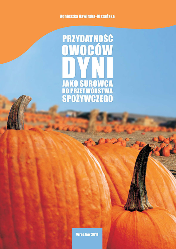 Przydatność owoców dyni jako surowca do przetwórstwa spożywczego mon. CXXXII