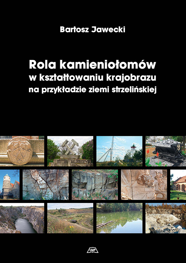 Rola kamieniołomów w kształtowaniu krajobrazu na przykładzie ziemi strzelińskiej mon. CCV