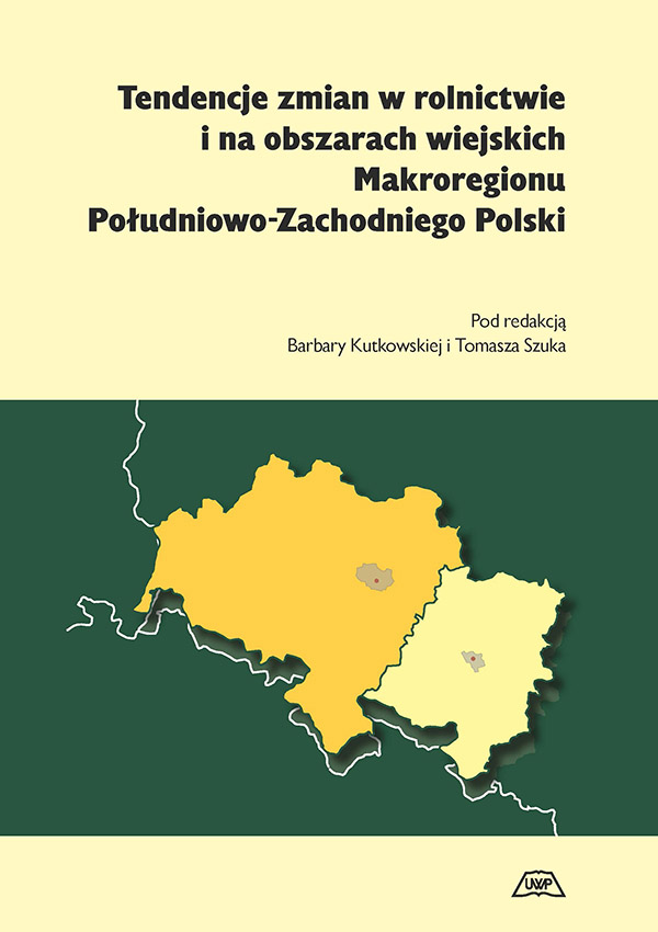 Tendencje zmian w rolnictwie i na obszarach wiejskich makroregionu południowo-zachodniego Polski mon. CXCVI
