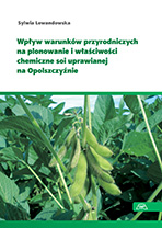 Wpływ warunków przyrodniczych na plonowanie i właściwości chemiczne soi uprawianej na Opolszczyźnie mon. CCXVIII