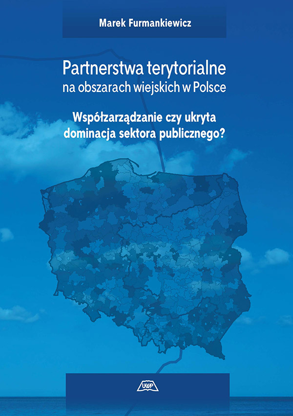 PARTNERSTWA TERYTORIALNE NA OBSZARACH WIEJSKICH W POLSCE. WSPÓŁZARZĄDZANIE CZY UKRYTA DOMINACJA SEKTORA PUBLICZNEGO? MON. CCIX
