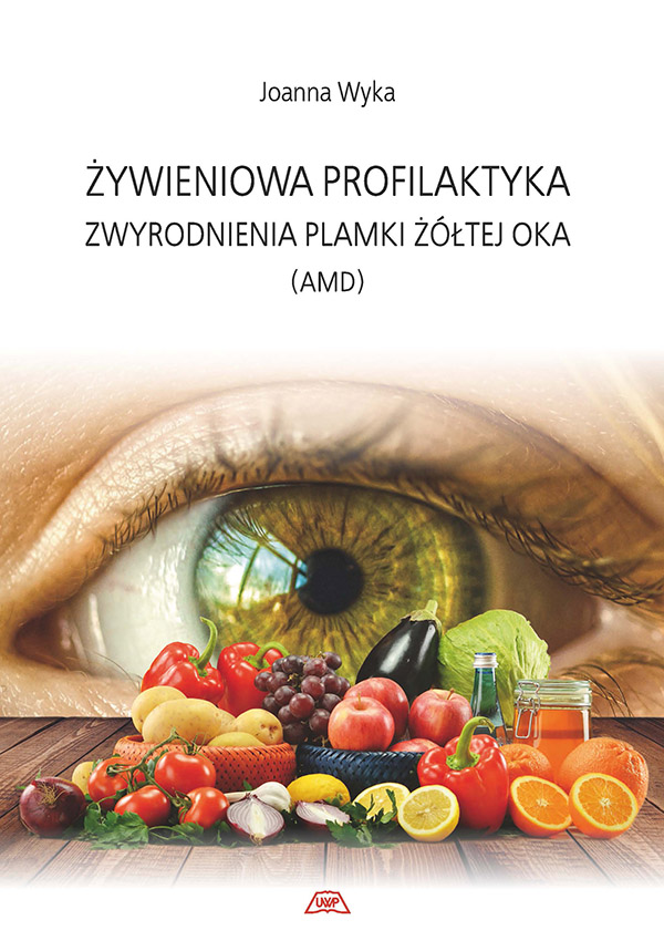 ŻYWIENIOWA PROFILAKTYKA ZWYRODNIENIA PLAMKI ŻÓŁTEJ OKA (AMD)      MON. CCVIII